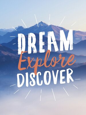 cover image of Dream. Explore. Discover: Inspiring Quotes to Spark Your Wanderlust